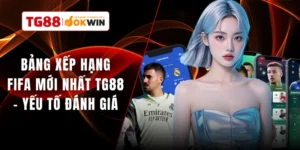 Bảng Xếp Hạng FIFA Mới Nhất TG88 - Yếu Tố Đánh Giá