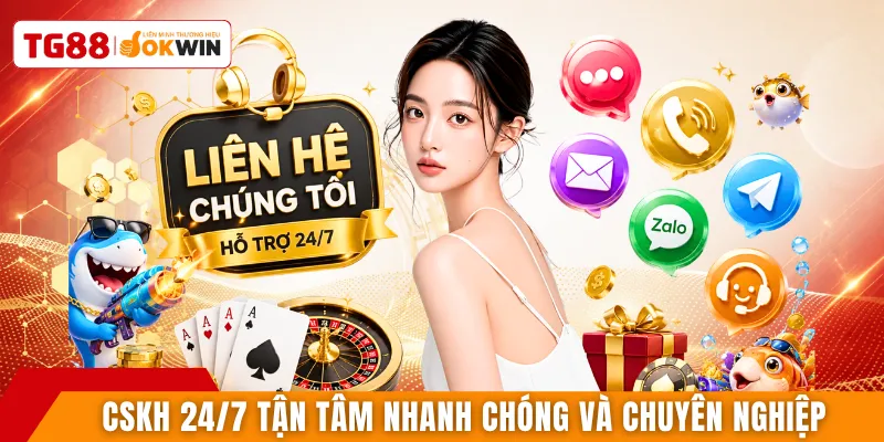 CSKH 24/7 tận tâm nhanh chóng và chuyên nghiệp