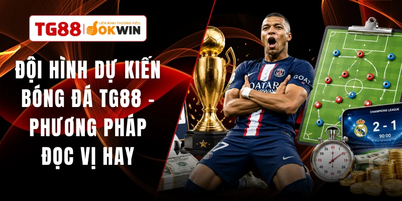 Đội Hình Dự Kiến Bóng Đá TG88 - Phương Pháp Đọc Vị Hay