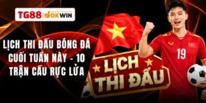 Lịch Thi Đấu Bóng Đá Cuối Tuần Này - 10 Trận Cầu Rực Lửa