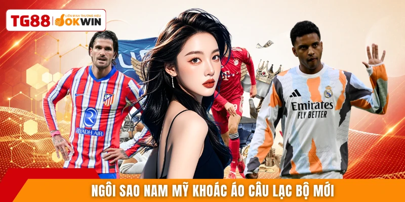 Ngôi sao Nam Mỹ khoác áo câu lạc bộ mới