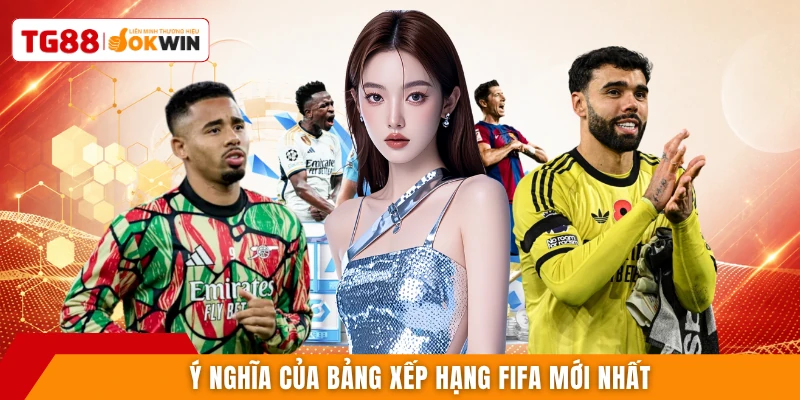 Ý nghĩa của bảng xếp hạng FIFA mới nhất
